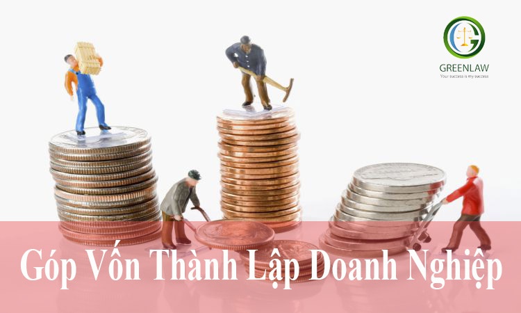 góp vốn thành lập doanh nghiệp - Công Ty Luật TNHH GreenLaw